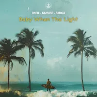 Oneil — Baby When The Light Ft Kanvise & Smola — обложка