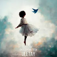 Oneil — Uletay (Feat. Favia) Ft Organ & Titov — обложка